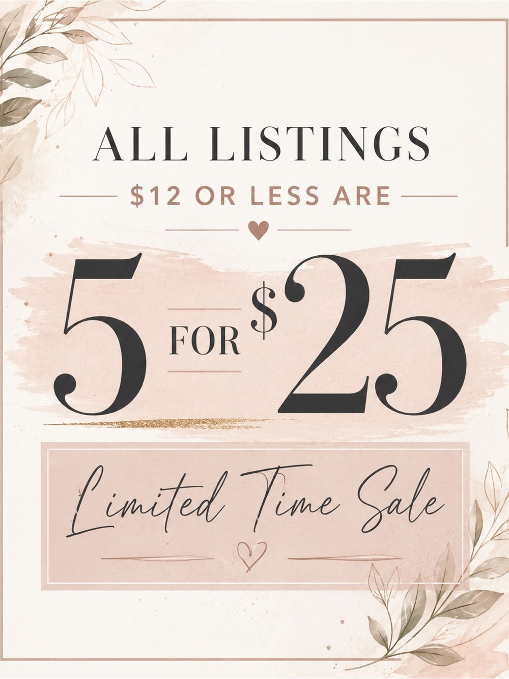 Sale | 5 for $25 | All Listings $12 & Under | Limited Time Offer